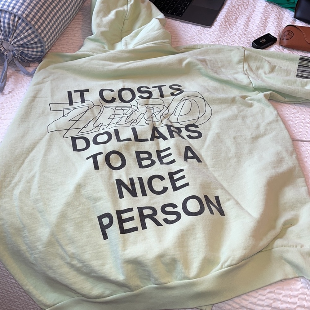 Mayfair Group "It Costs Zero Dollars to be a Nice Person" Hoodie